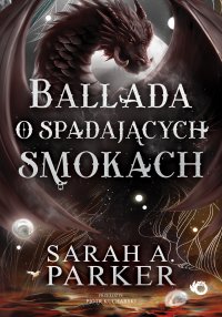 Spadające księżyce. Ballada o spadających smokach. Tom 2 - Sarah A. Parker - ebook