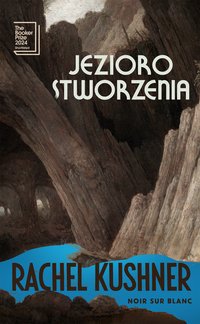Jezioro stworzenia - Rachel Kushner - ebook