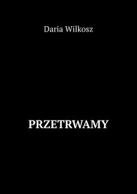 Przetrwamy - Daria Wilkosz - ebook