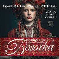 Pogranicze. Tom 1. Bosorka - Natalia Przeździk - audiobook