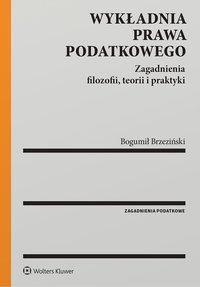 Wykładnia prawa podatkowego. Zagadnienia filozofii, teorii i praktyki - Bogumił Brzeziński - ebook