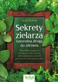 Sekrety zielarza – naturalna droga do zdrowia - Jacek Skarbek - ebook