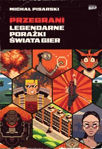 Przegrani. Legendarne porażki świata gier - Michał Pisarski - ebook