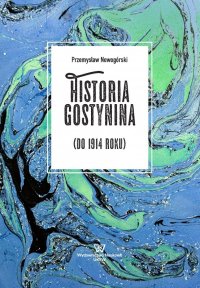 Historia Gostynina (do 1914 roku) - Przemysław Nowogórski - ebook