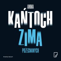 Zima pożegnanych - Anna Kańtoch - audiobook