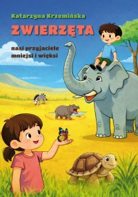 Zwierzęta nasi przyjaciele mniejsi i więksi - Katarzyna Krzemińska - ebook