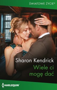 Wiele ci mogę dać - Sharon Kendrick  - ebook
