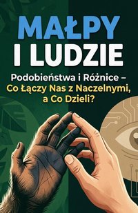Małpy i ludzie Co nas łczy z naczelnymi a co dzieli? - Bruno Blonski - ebook