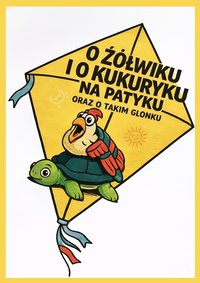 O Żółwiku i o Kukuryku oraz o takim Glonku - Bartosz Kuczyński - ebook