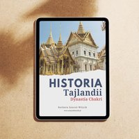 Dynastia Chakri - kto i jak rządzki Tajlandią - brutalne przejęcie władzy, zamachy stanu, morderstwa i zmiany - Barbara Szacoń-Wójcik - ebook