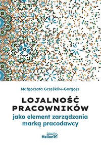 Lojalność pracowników jako element zarządzania marką pracodawcy - Małgorzata Grześków-Gorgosz - ebook