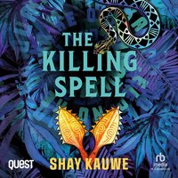 The Killing Spell - Shay Kauwe - audiobook