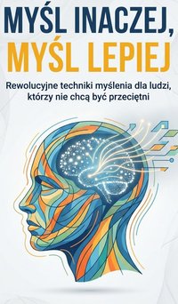 Myśl inaczej, myśl lepiej - Bruno Blonski - ebook
