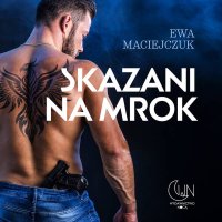 Skazani na mrok - Ewa Maciejczuk - audiobook
