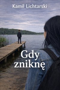 Gdy zniknę - Kamil Lichtarski - ebook