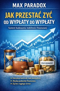 Poradnik jak przestać żyć od wypłaty do wypłaty - system budowania stabilności finansowej - Max Paradox - ebook