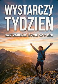 Wystarczy tydzień Jak zmienić  swoje życie w 7 dni - Bruno Blonski - ebook