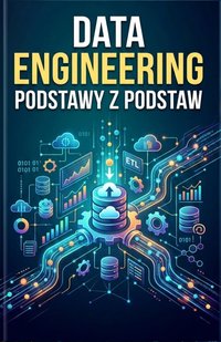 Data Engineering Podstawy z podstaw - Bruno Blonski - ebook