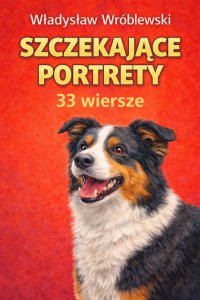 Szczekające portrety - 33 wiersze - Władysław Wróblewski - ebook