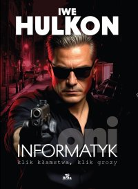 Informatyk - klik kłamstwa, klik grozy. Oni - Ive Hulkon - ebook
