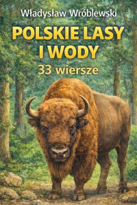 Polskie lasy i wody - 33 wiersze - Władysław Wróblewski - ebook