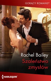 Szaleństwo zmysłów - Rachel Bailey - ebook