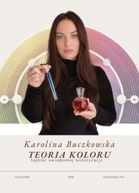 Teoria Koloru - tajniki świadomej koloryzacji - Karolina Buczkowska - ebook