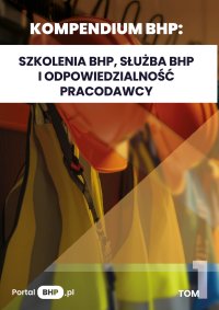 Kompendium BHP: Szkolenia BHP, służba BHP i odpowiedzialność pracodawcy - Opracowanie zbiorowe - ebook