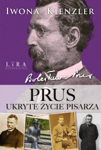 Prus. Ukryte życie pisarza - Iwona KIenzler - ebook