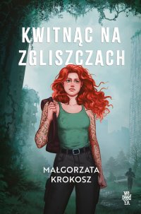 Kwitnąc na zgliszczach - Małgorzata Krokosz - ebook