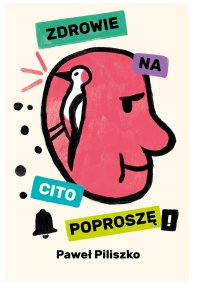 Zdrowie na cito poproszę! - Paweł Piliszko - ebook