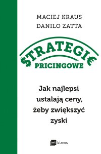 Strategie pricingowe. Jak najlepsi ustalają ceny, żeby zwiększyć zyski - Danilo Zatta - ebook