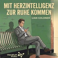 Mit Herzintelligenz zur Ruhe kommen - Goldner Lian Goldner - audiobook