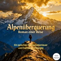 Alpenüberquerung - Roman einer Reise - Heaven Click Heaven - audiobook