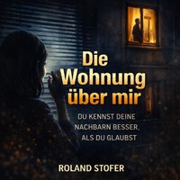 Die Wohnung über mir - Stofer Roland Stofer - audiobook