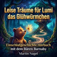 Leise Träume für Lumi das Glühwürmchen - Nagel Martin Nagel - audiobook