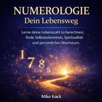 Numerologie für Anfänger - Dein Lebensweg - Kock Mike Kock - audiobook
