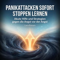 Panikattacken sofort stoppen lernen - Friesen Lara Friesen - audiobook