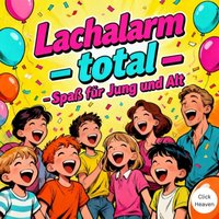 Lachalarm total – Spaß für Jung und Alt - Heaven Click Heaven - audiobook