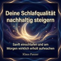 Deine Schlafqualität nachhaltig steigern - Panzer Klaus Panzer - audiobook