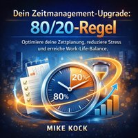 Dein Zeitmanagement-Upgrade - 80/20-Regel - Kock Mike Kock - audiobook