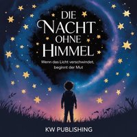 Die Nacht ohne Himmel - Publishing KW Publishing - audiobook