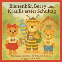 Bienenbär, Berry und Kraulis erster Schultag - Unger Maggie u. W. Rieder Unger - audiobook