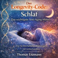 Der Longevity-Code: Schlaf - Das wichtigste Anti-Aging-Mittel - Enzmann Thomas Enzmann - audiobook