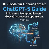 KI-Tools für Unternehmer - ChatGPT-5 Guide - Klee Kristin Klee - audiobook