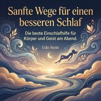 Sanfte Wege für einen besseren Schlaf - Stein Udo Stein - audiobook