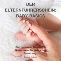 Der Elternfuhrerschein - Baby-Basics - Kolbeck Stefanie Kolbeck - audiobook