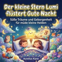 Der kleine Stern Lumi flustert Gute Nacht - Kane Aurelius Kane - audiobook