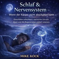 Schlaf & Nervensystem – Wenn der Körper nicht abschalten kann - Kock Mike Kock - audiobook