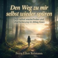 Den Weg zu mir selbst wieder spuren - Reimann Petra Ellen Reimann - audiobook